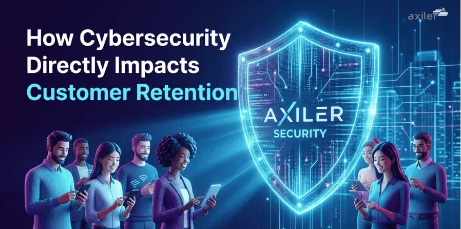 How Cybersecurity Directly Impacts Customer Retention